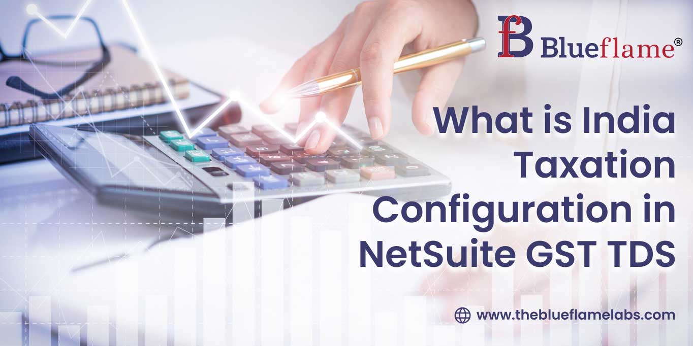 What is India Taxation Configuration in NetSuite GST/TDS?